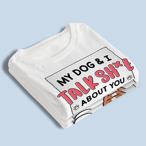 Mes chiens et moi parlons de toi - T-shirt, sweat à capuche et sweat-shirt unisexe personnalisé pour chien - Cadeau pour propriétaires et amoureux des animaux