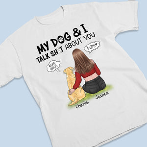 Mon chien et moi parlons de toi - T-shirt unisexe personnalisé, sweat à capuche, sweat-shirt - Cadeau pour les propriétaires d'animaux et les amoureux des animaux