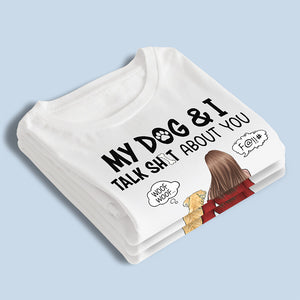 Mon chien et moi parlons de toi - T-shirt unisexe personnalisé, sweat à capuche, sweat-shirt - Cadeau pour les propriétaires d'animaux et les amoureux des animaux