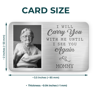 Photo personnalisée Je te porterai avec moi jusqu'à ce que je te revoie - Carte portefeuille personnalisée en aluminium commémorative - Cadeau de condoléances pour les membres de la famille