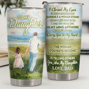 Le moment dont je suis le plus fier est de dire aux autres que tu es ma fille - Tumbler - À ma fille, cadeau pour fille, cadeau de papa pour fille, cadeau d'anniversaire pour fille