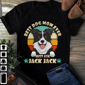 BEST DOG MOM EVER - PERSONALIZED CUSTOM UNISEX T-SHIRT.