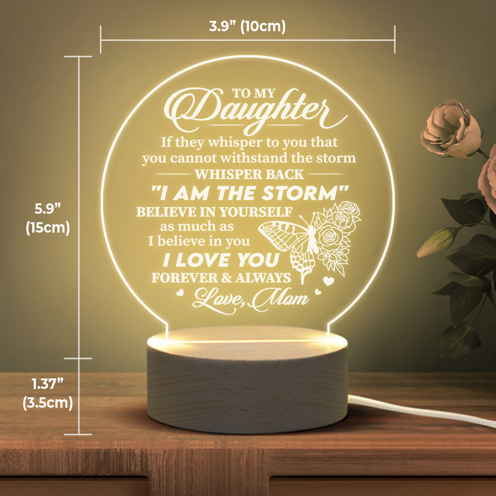 Si l'on vous murmure que vous ne pouvez pas résister à la tempête, murmurez-lui en retour que je suis la tempête - Lampe de nuit en acrylique - À ma fille, Cadeau pour fille, Cadeau de maman pour fille, Cadeau d'anniversaire pour fille, Cadeau de Noël