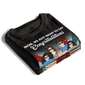 Nous voulons juste dire félicitations - T-shirt unisexe personnalisé, sweat à capuche, sweat-shirt personnalisé pour la famille - Cadeau de fête des mères, d'anniversaire pour maman