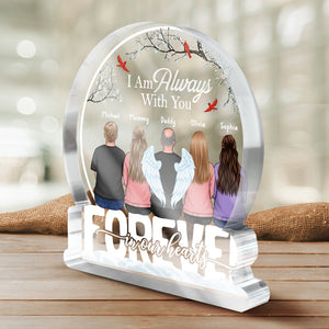 Je suis toujours avec toi - Plaque acrylique personnalisée en forme de boule à neige - Cadeau de condoléances, cadeau pour les membres de la famille