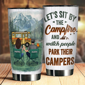 Sit By The Campfire & Watch People Park Their Campers - Gift For Camping Couples, Personalized Tumbler.