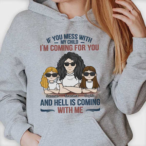If You Mess With My Child I'm Coming For You And Hell Is Coming With Me - Gift For Mom, Grandma - Personalized Unisex T-shirt, Hoodie.