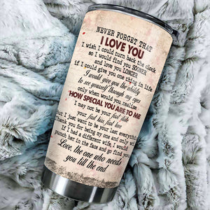 To My Wife Never Forget That I Love You - Gift For Couples, Personalized Tumbler.