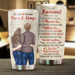 Wife To Husband - I Cannot Live Without You - Gift For Couples, Husband Wife, Personalized Tumbler.