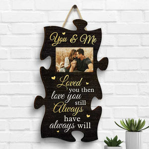 Je t'ai aimé à l'époque, je t'aime toujours, je t'ai toujours aimé et je t'aimerai toujours - Télécharger une image, cadeau pour les couples, mari et femme - Panneau en bois personnalisé