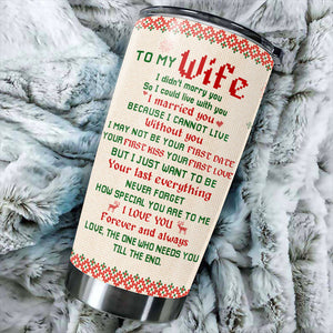I Married You Because I Cannot Live Without You - Gift For Couples, Personalized Tumbler.