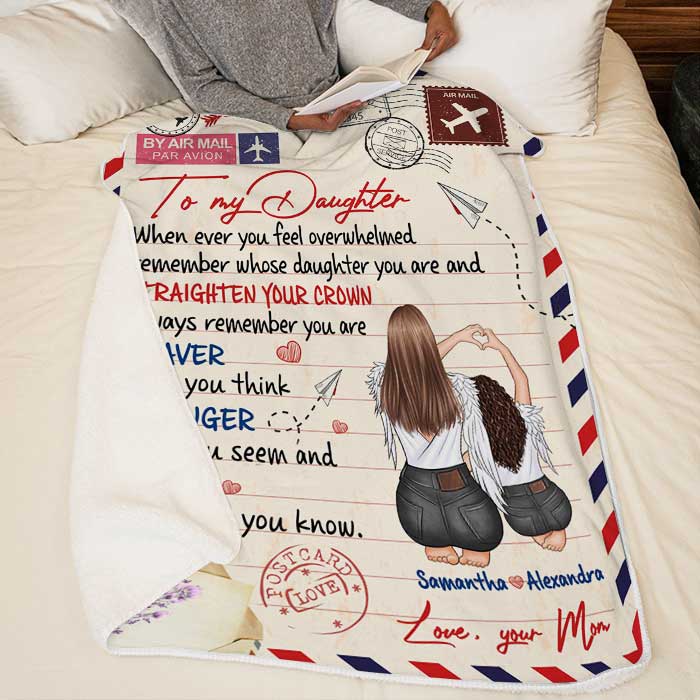 When Ever You Feel Overwhelmed Remember Whose Daughter You Are And Straighten Your Crown  - Personalized Blanket.