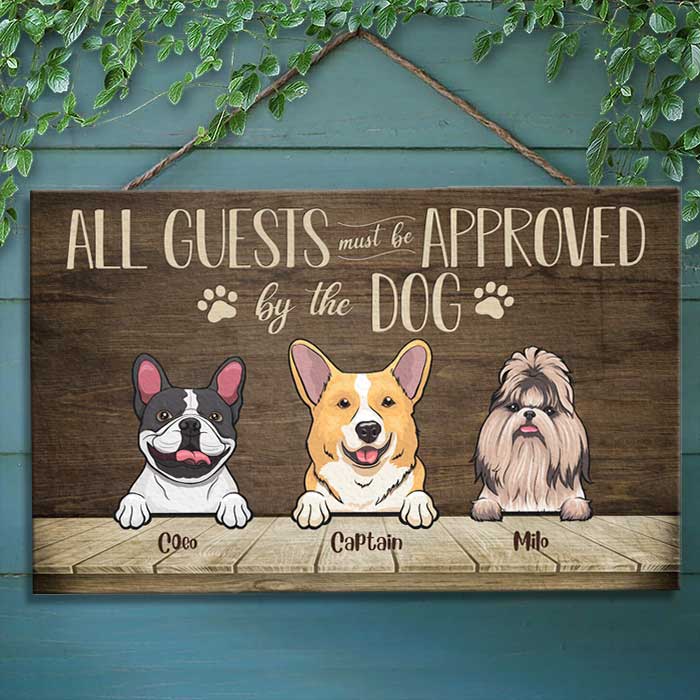 All Guests Must Be Approved By The Dog - Personalized Rectangle Sign.
