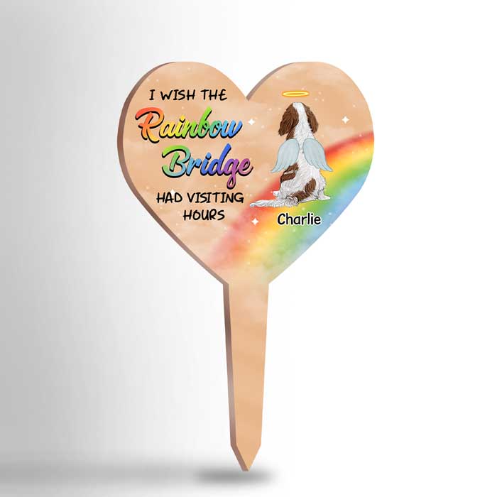 I Wish The Rainbow Bridge Had Visiting Hours - Personalized Custom Acrylic Garden Stake.