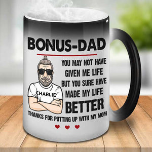 Thanks For Putting Up With My Mom- Gift For Dad, Funny Personalized Color Changing Mug.