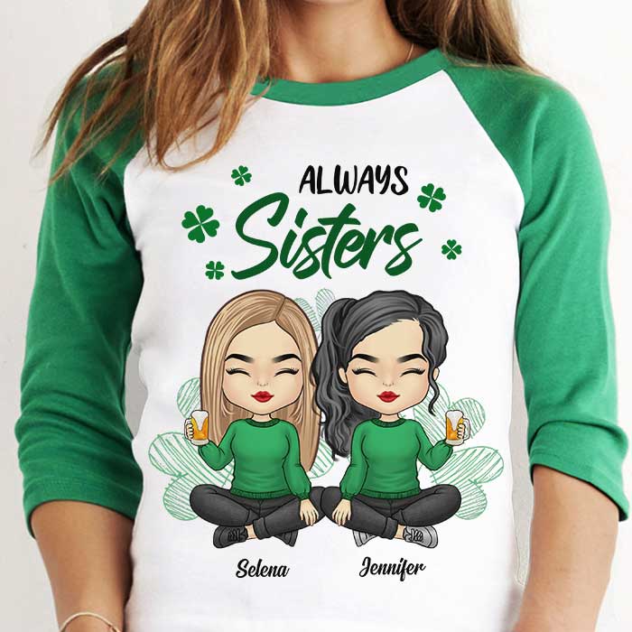 Always Sisters Always Friends - Gift For Besties, Personalized St. Patrick's Day Unisex Raglan Shirt.