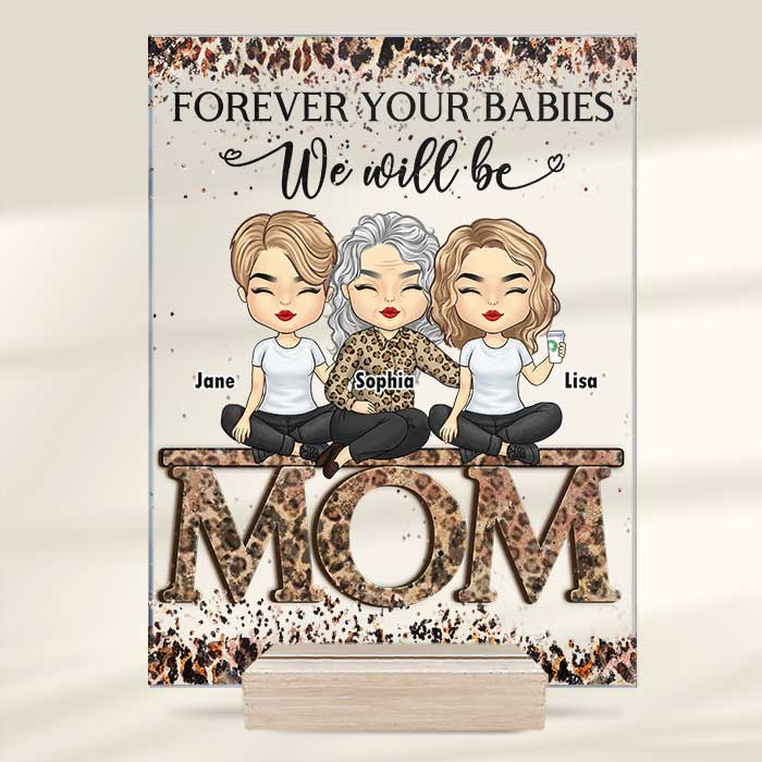 Nous serons toujours vos bébés - Cadeau pour maman - Plaque acrylique personnalisée