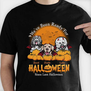 We've Been Ready For Halloween - Personalized Unisex T-Shirt, Hoodie, Sweatshirt - Gift For Pet Lovers, Halloween Gift