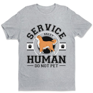 Service Human, Do Not Pet - Dog Personalized Custom Unisex T-shirt, Hoodie, Sweatshirt - Christmas Gift For Pet Owners, Pet Lovers