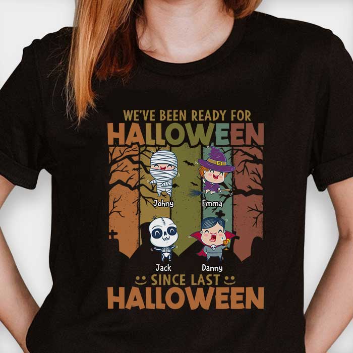 Nous sommes prêts pour Halloween depuis le dernier Halloween - T-shirt unisexe personnalisé, sweat à capuche, sweat-shirt - Cadeau pour les membres de la famille, cadeau d'Halloween
