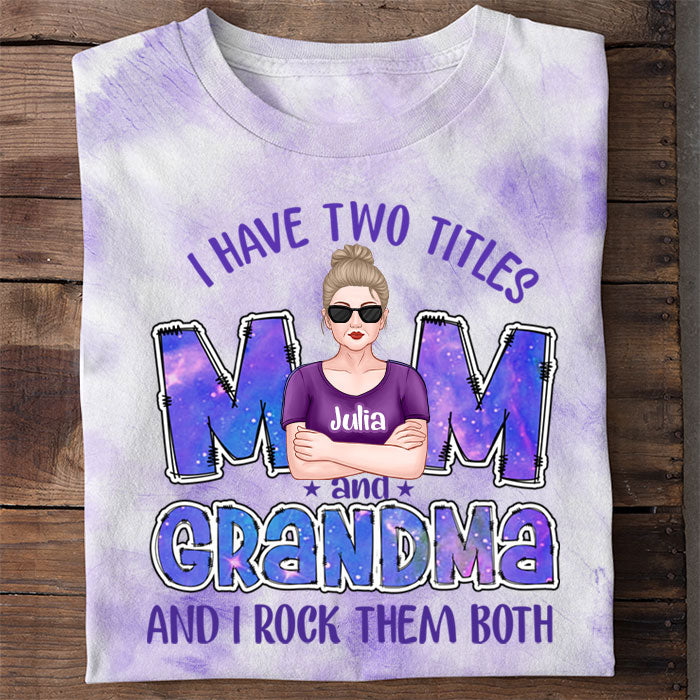 I Have Two Titles Mom And Grandma - Personalized Unisex All-Over Printed T-Shirt.