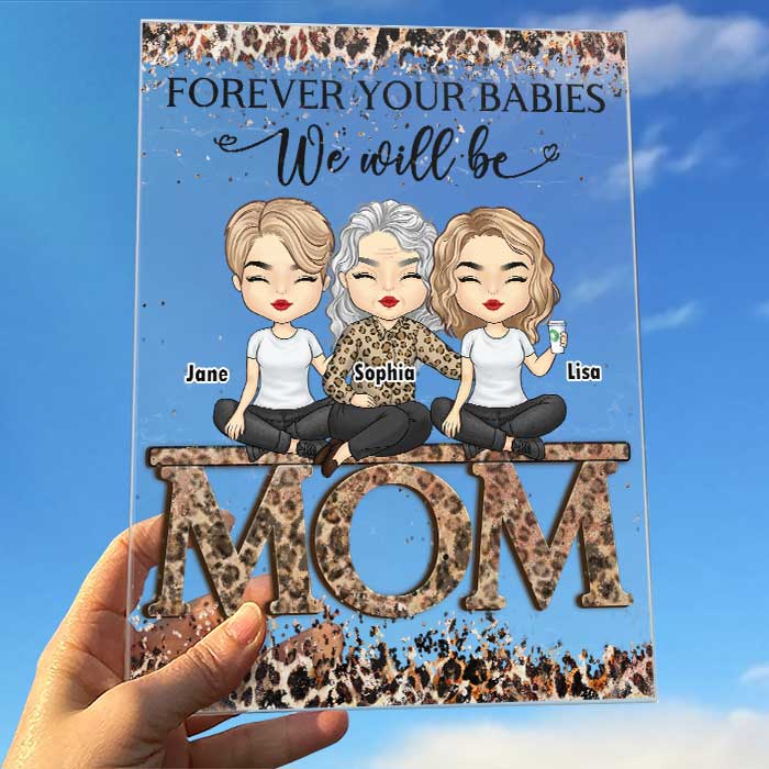 Nous serons toujours vos bébés - Cadeau pour maman - Plaque acrylique personnalisée