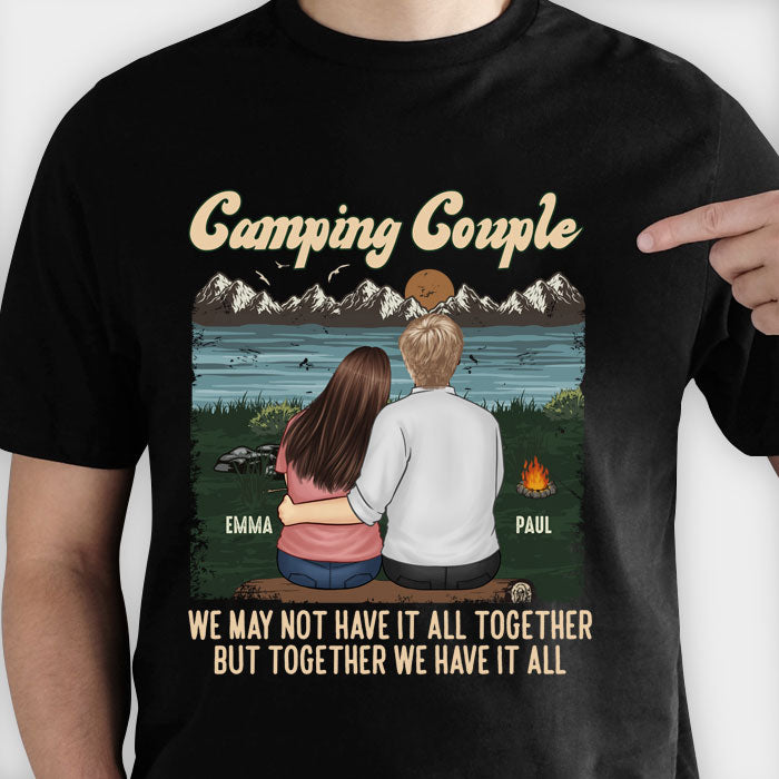Nous n'avons peut-être pas tout ensemble, mais ensemble, nous avons tout - T-shirt unisexe personnalisé, sweat à capuche, sweat-shirt - Cadeau pour couple, mari, femme, anniversaire, fiançailles, mariage, mariage, cadeau de camping