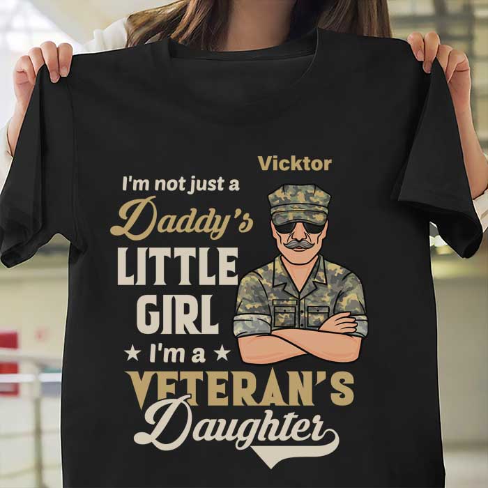 I'm Not Just A Daddy's Little Girl, I'm A Veteran's Daughter - Personalized Unisex T-Shirt.
