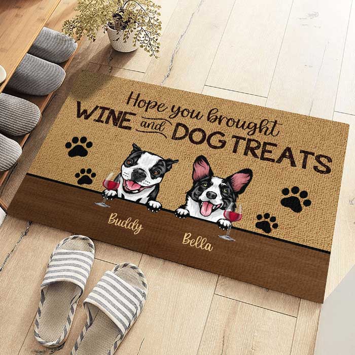 Dog - Hope You Brought Wine And Dog Treats  - Funny Personalized Dog Decorative Mat.