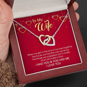 To My Wife What Will Matter Is That I Had You & You Had Me - Gift For Couples, Husband Wife, Personalized Interlocking Hearts Necklace.