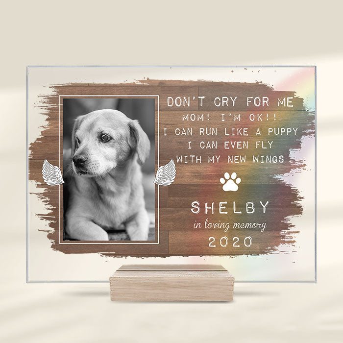 Don’t Cry For Me Mom I’m Ok, I Can Run Like A Puppy - Upload Image - Personalized Acrylic Plaque.