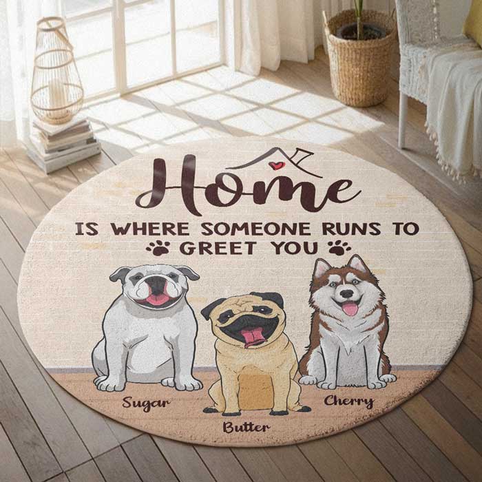 Home Is Where Someone Runs To Greet You - Gift For Dog Lovers, Personalized Decorative Round Rug.