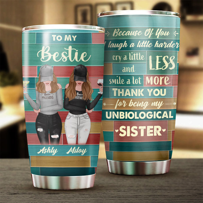 Because Of You - Gift For Bestie - Personalized Tumbler.