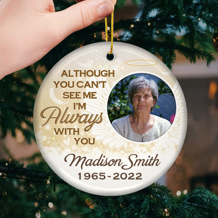 Tu ne peux pas me voir maintenant, mais je serai toujours là pour toi - Ornement personnalisé commémoratif personnalisé - Forme ronde en céramique - Télécharger une image, cadeau de condoléances, cadeau de Noël pour la famille