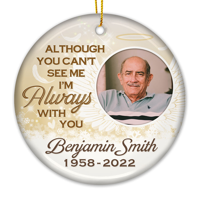 Tu ne peux pas me voir maintenant, mais je serai toujours là pour toi - Ornement personnalisé commémoratif personnalisé - Forme ronde en céramique - Télécharger une image, cadeau de condoléances, cadeau de Noël pour la famille