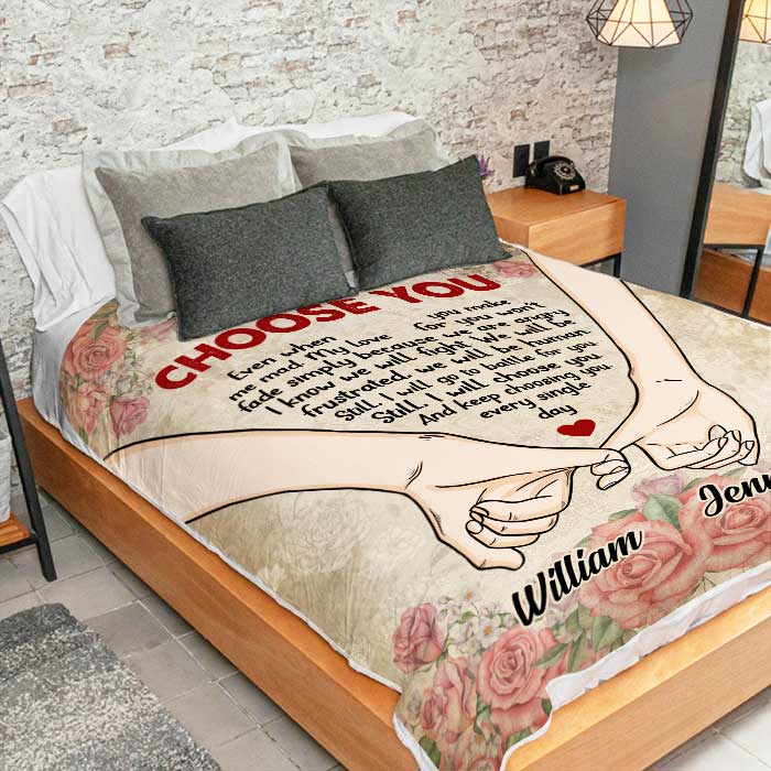 I Will Choose You Even When You Make Me Mad - Gift For Couples, Personalized Blanket.