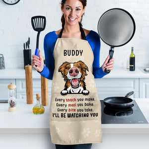 Every Snack You Make I Will Be Watching You - Funny Personalized Dog Apron.