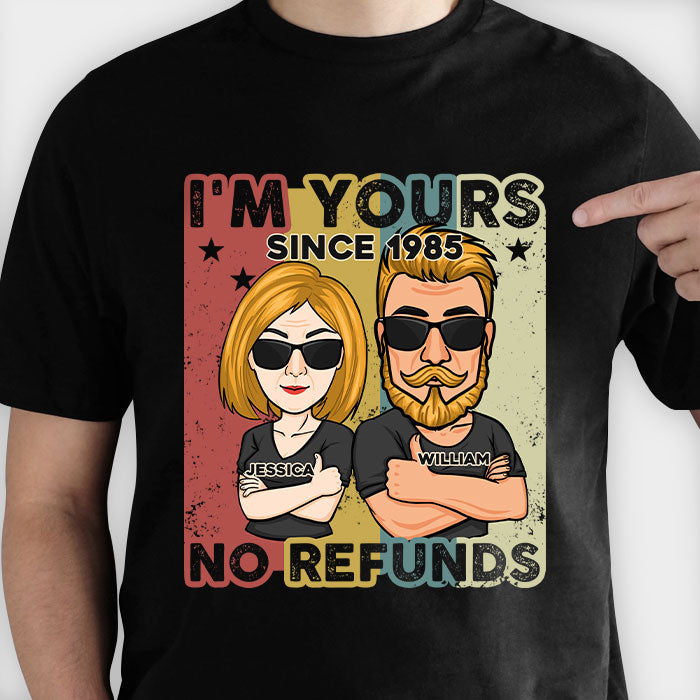 Je suis à toi depuis des années, aucun remboursement - T-shirt unisexe personnalisé, sweat à capuche, sweat-shirt - Cadeau pour couple, mari, femme, anniversaire, fiançailles, mariage, cadeau de mariage