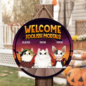 Halloween For Cats - Welcome Foolish Mortals - Cats Halloween- Funny Personalized Cat Door Sign.