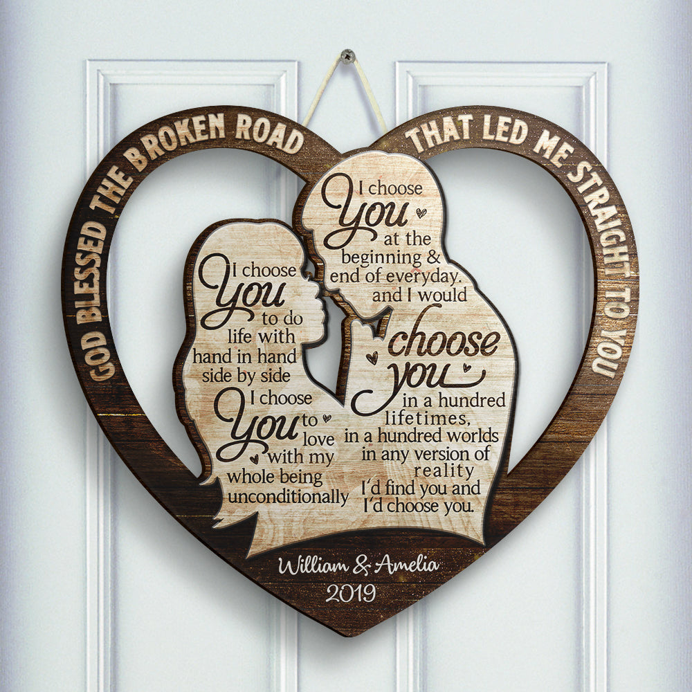 I Choose You At The Beginning And End Of Everyday - Gift For Couples, Husband Wife - Personalized Shaped Door Sign.