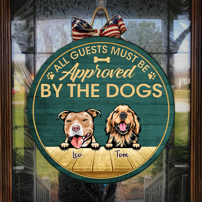 All Guests Must Be Approved By The Dogs - Funny Personalized Dog Door Sign.