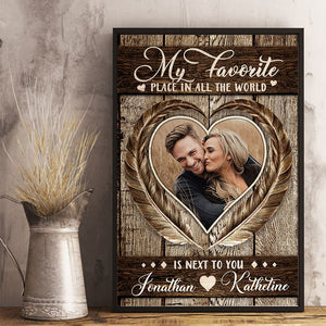 My Favorite Place In All The World Is Next To You - Upload Image, Gift For Couples - Personalized Vertical Poster.
