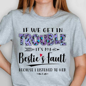 Bestie, If We Get In Trouble - Personalized Unisex T-Shirt.