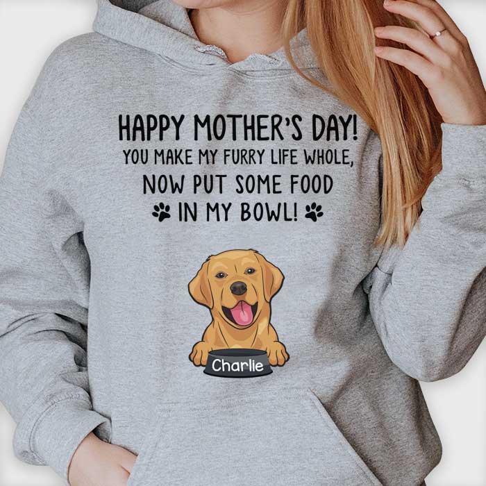 Happy Mother's Day, Put Some Food In My Bowl - Gift For Mother's Day, Personalized Unisex T-shirt, Hoodie.
