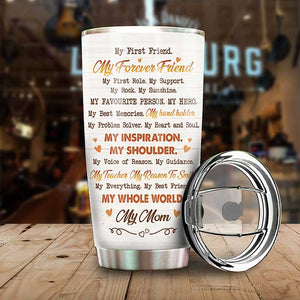 My Everything My Best Friend My Whole World My Mom - Gift For Mother's Day, Personalized Tumbler.