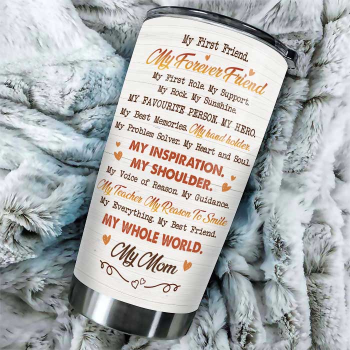 My Everything My Best Friend My Whole World My Mom - Gift For Mother's Day, Personalized Tumbler.