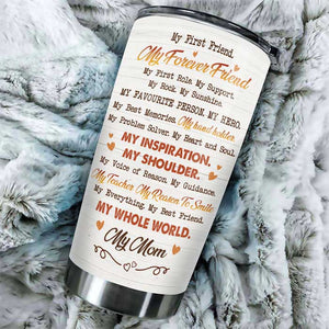 My Everything My Best Friend My Whole World My Mom - Gift For Mother's Day, Personalized Tumbler.
