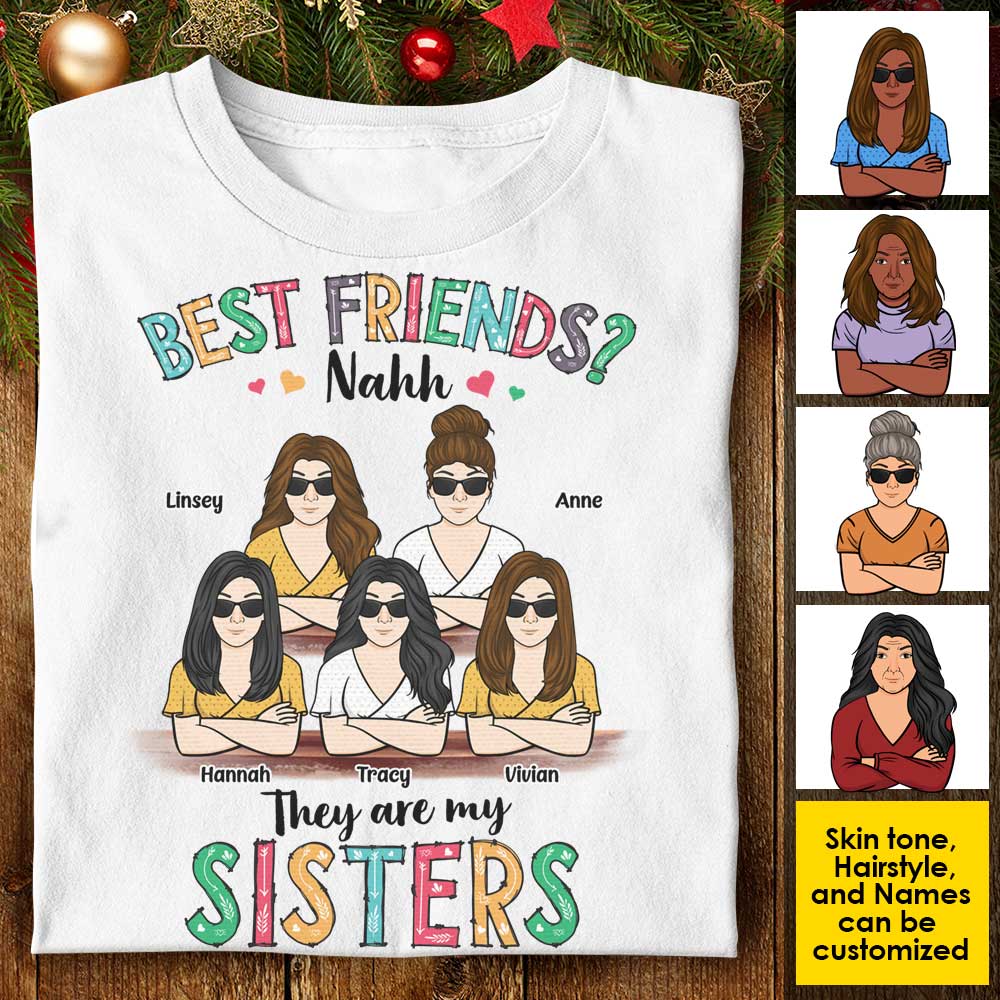 Best Friends? They Are My Sisters - Personalized Unisex T-Shirt, Hoodie.
