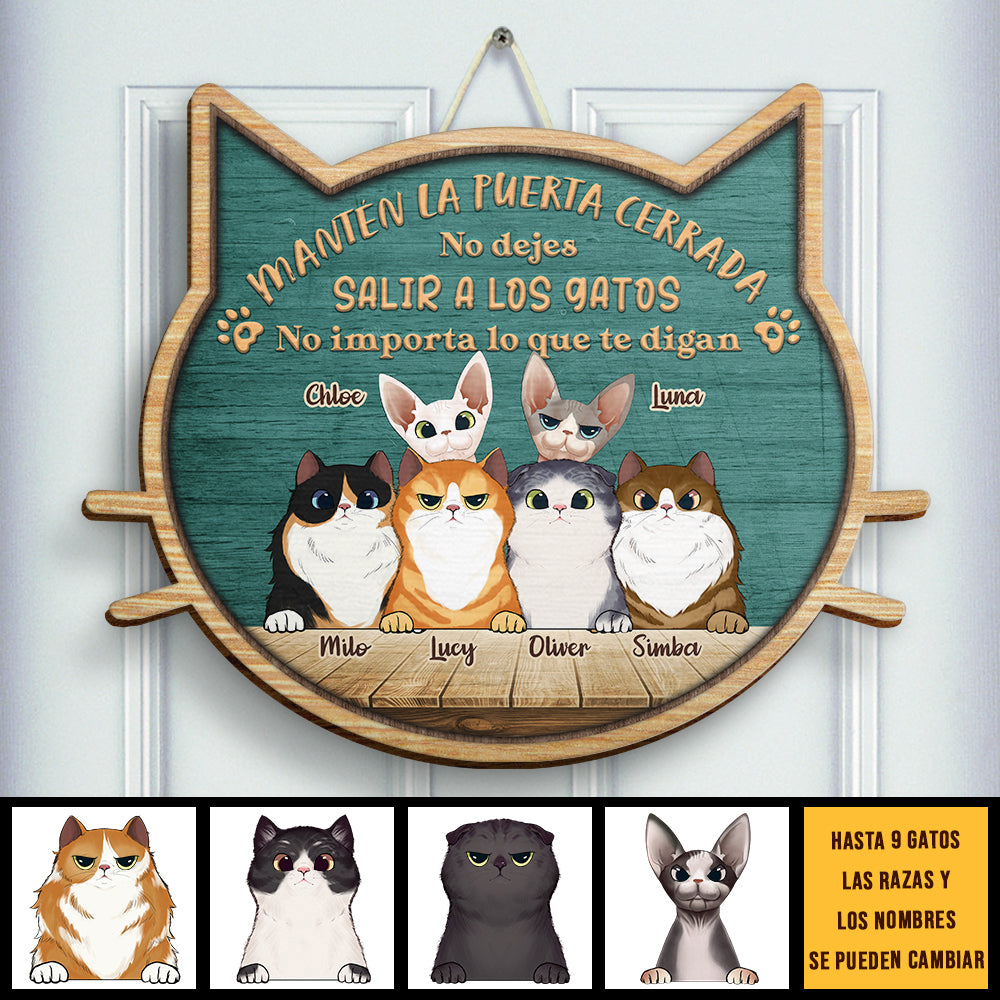 No Dejes Salir A Los Gatos - No Importa Lo Que Te Digan - Personalized Shaped Door Sign Spanish.