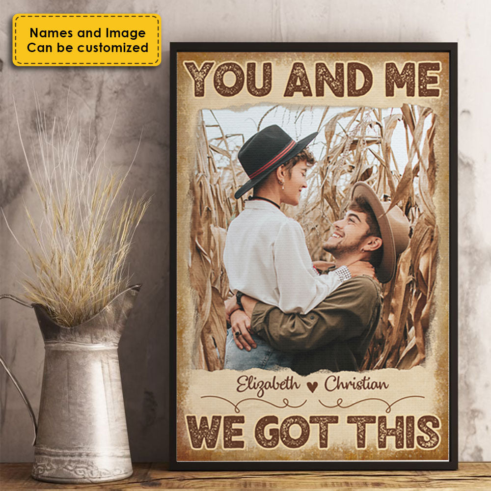 You And Me, We Got This - Upload Image, Gift For Couples - Personalized Vertical Poster.